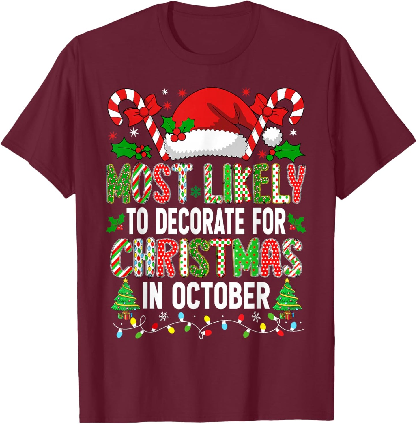 HUGvyn Most Likely to Decorate for Christmas October Family T-Shirt - T-Shirt | Maroon