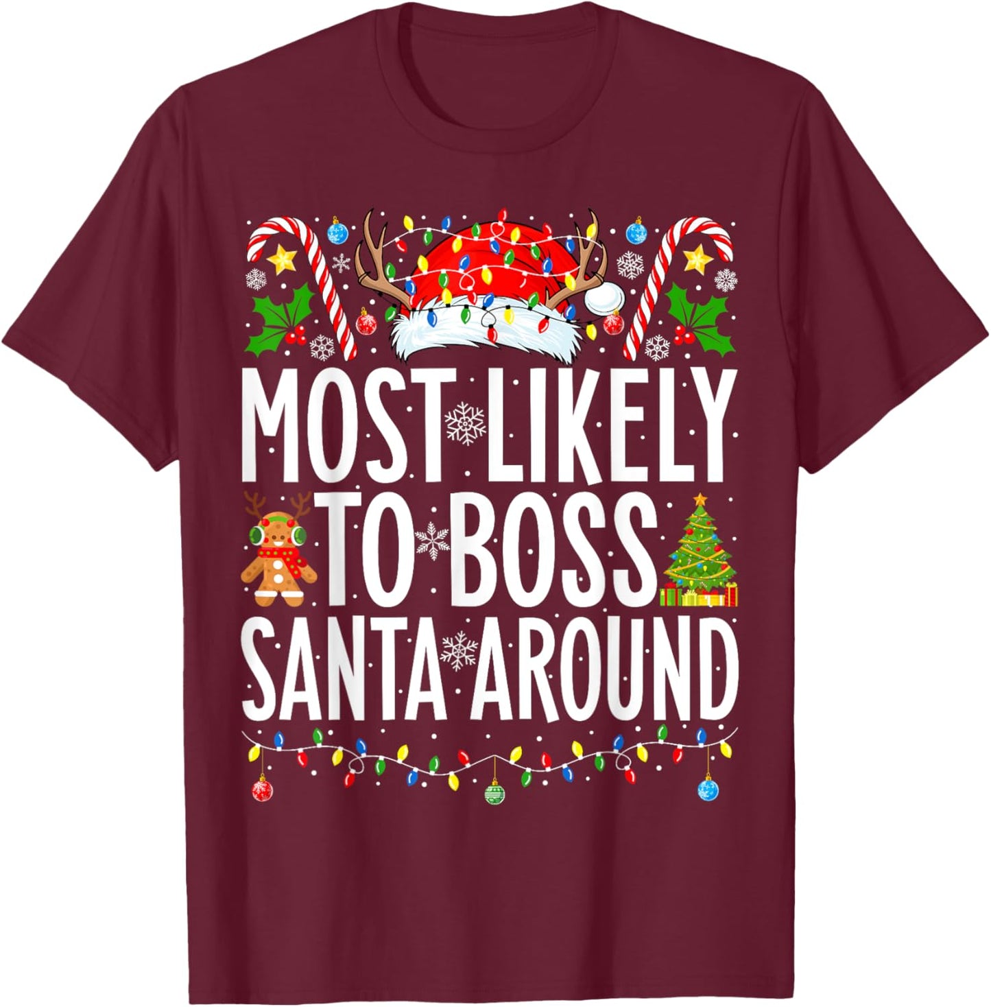 Most Likely To Boss Santa Around Funny Xmas Family Christmas T-Shirt - T-Shirt | Maroon