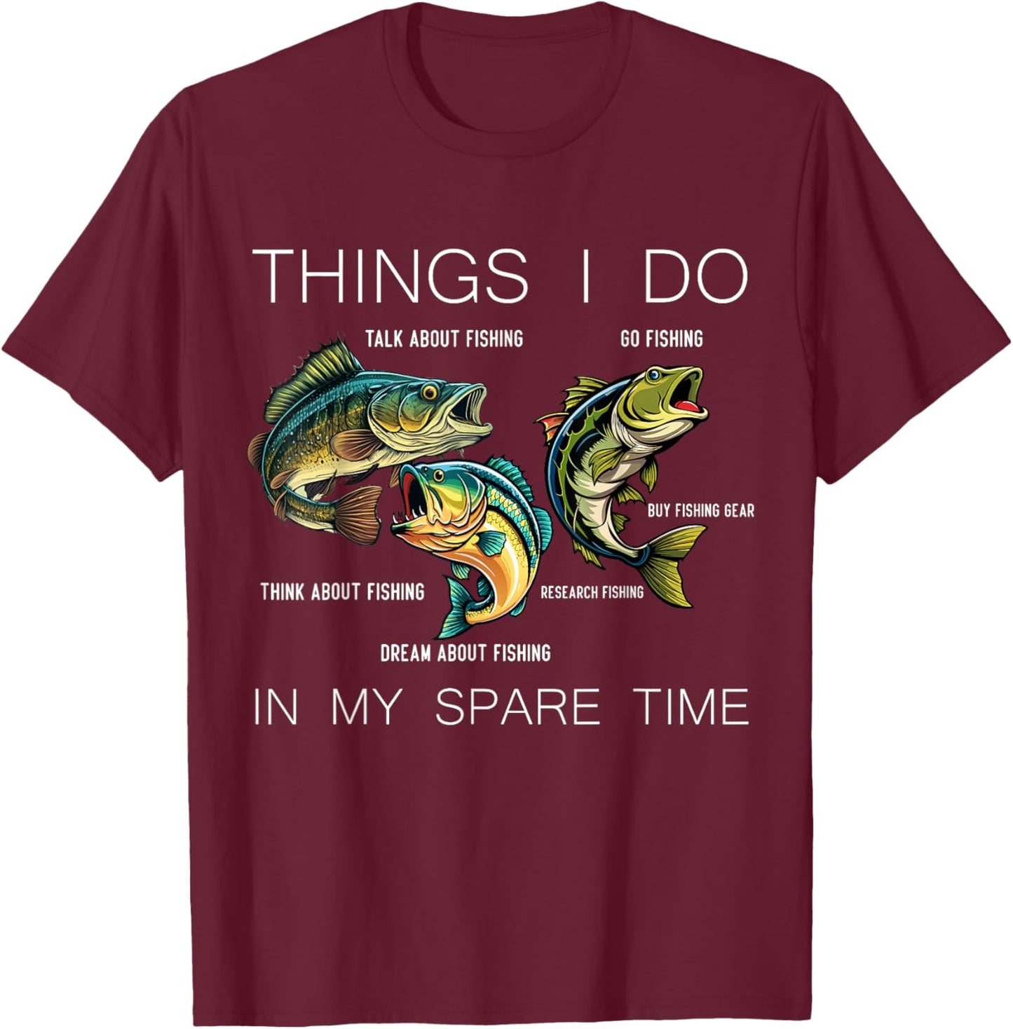 Things I Do In My Spare Time Funny Fishing T-Shirt - T-Shirt | Maroon