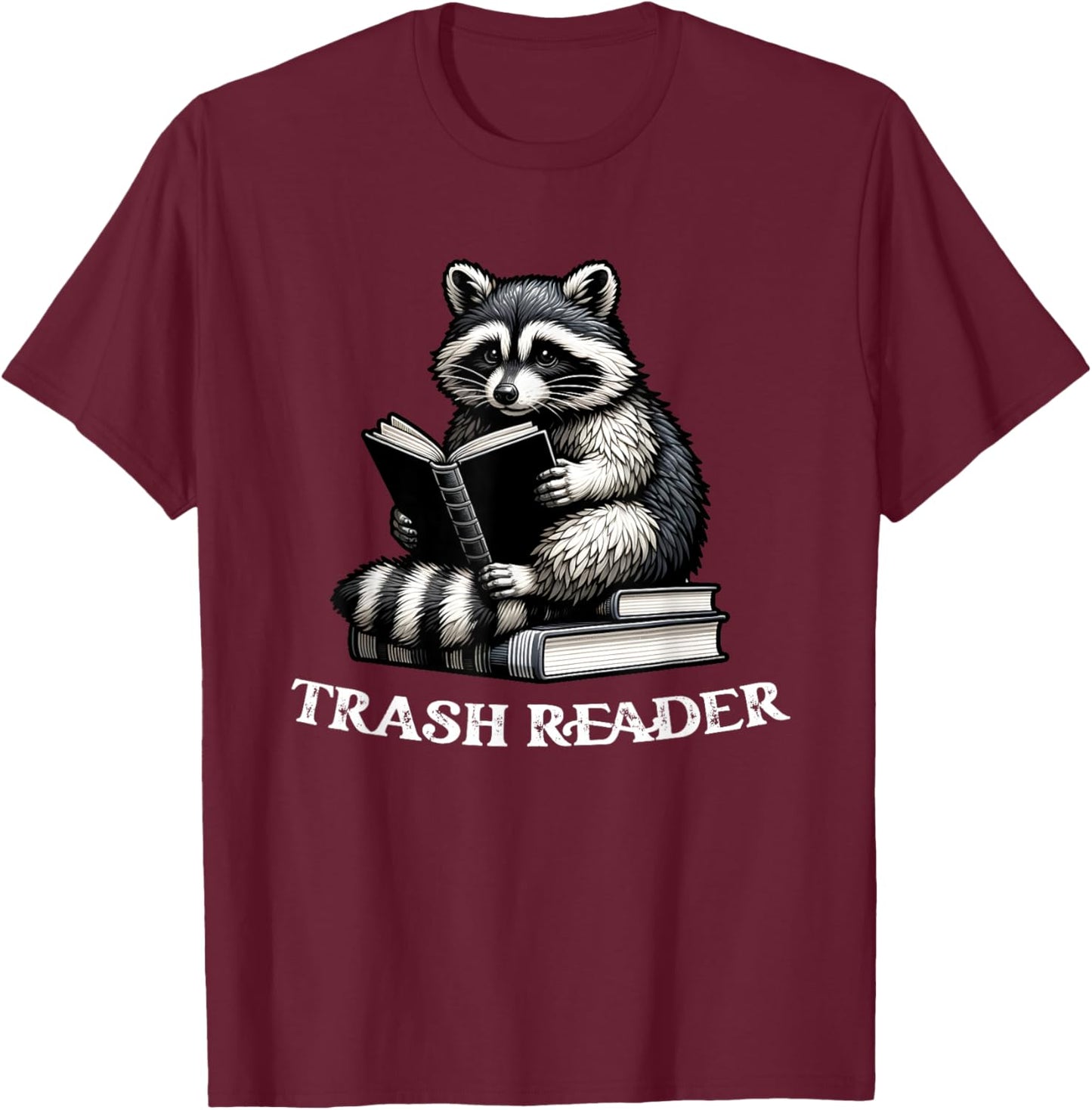 Trash Reader, Funny Book Reader, Book Lover Book Reader T-Shirt - T-Shirt | Maroon