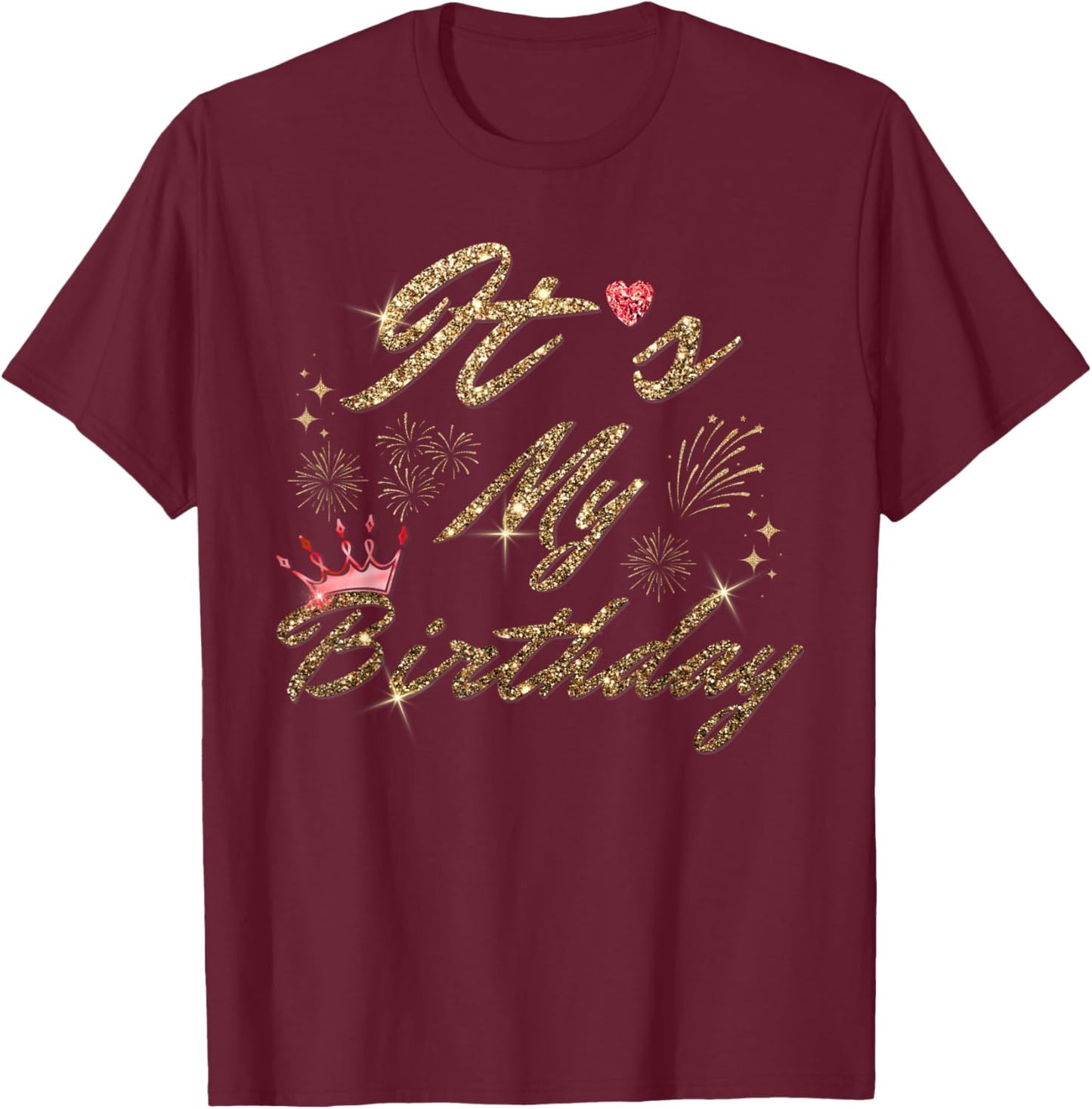 It's My Birthday Cute Red Crystal Heart Birthday Girl Women T-Shirt - T-Shirt | Maroon