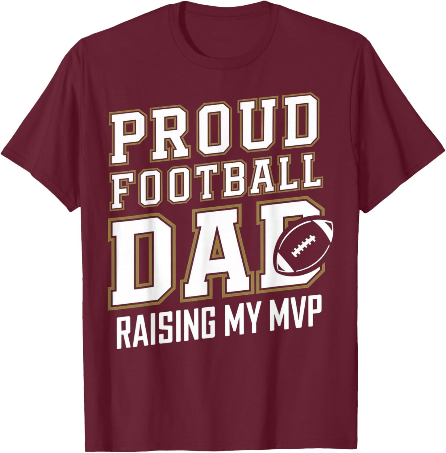 Proud Football Dad Raising My MVP T-Shirt - T-Shirt | Maroon
