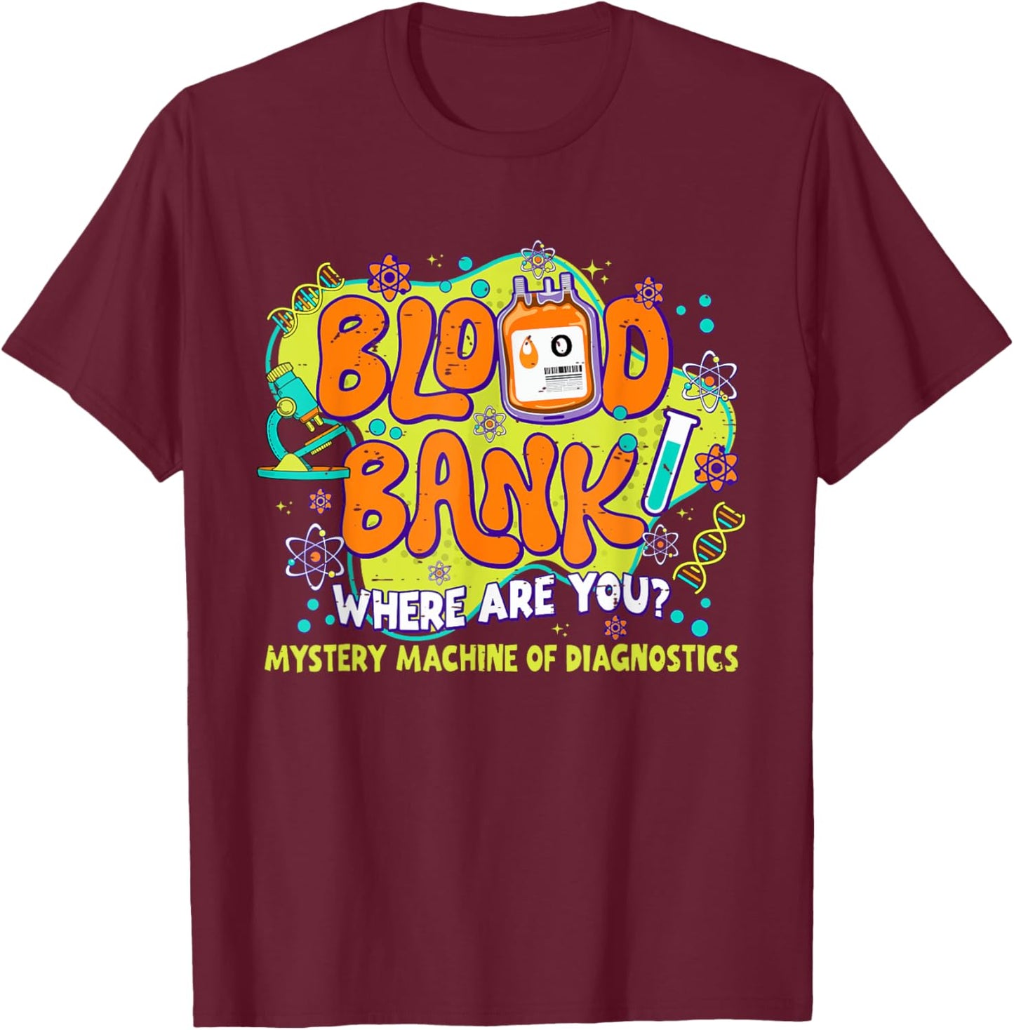 Blood Bank Mystery Machine Of Diagnostics Lab Week 2025 T-Shirt - T-Shirt | Maroon
