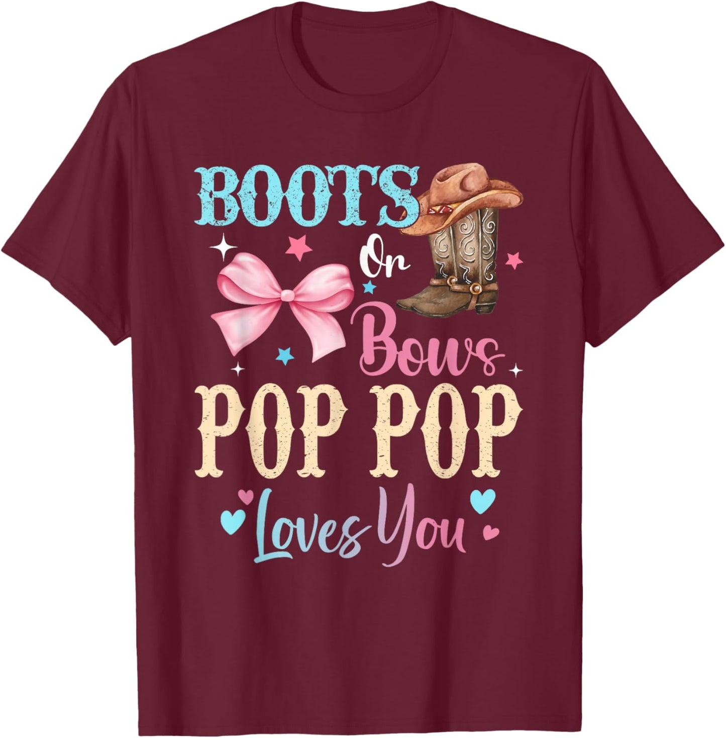 Boots or Bows Pop Pop Loves You Gender Reveal Family T-Shirt - T-Shirt | Maroon
