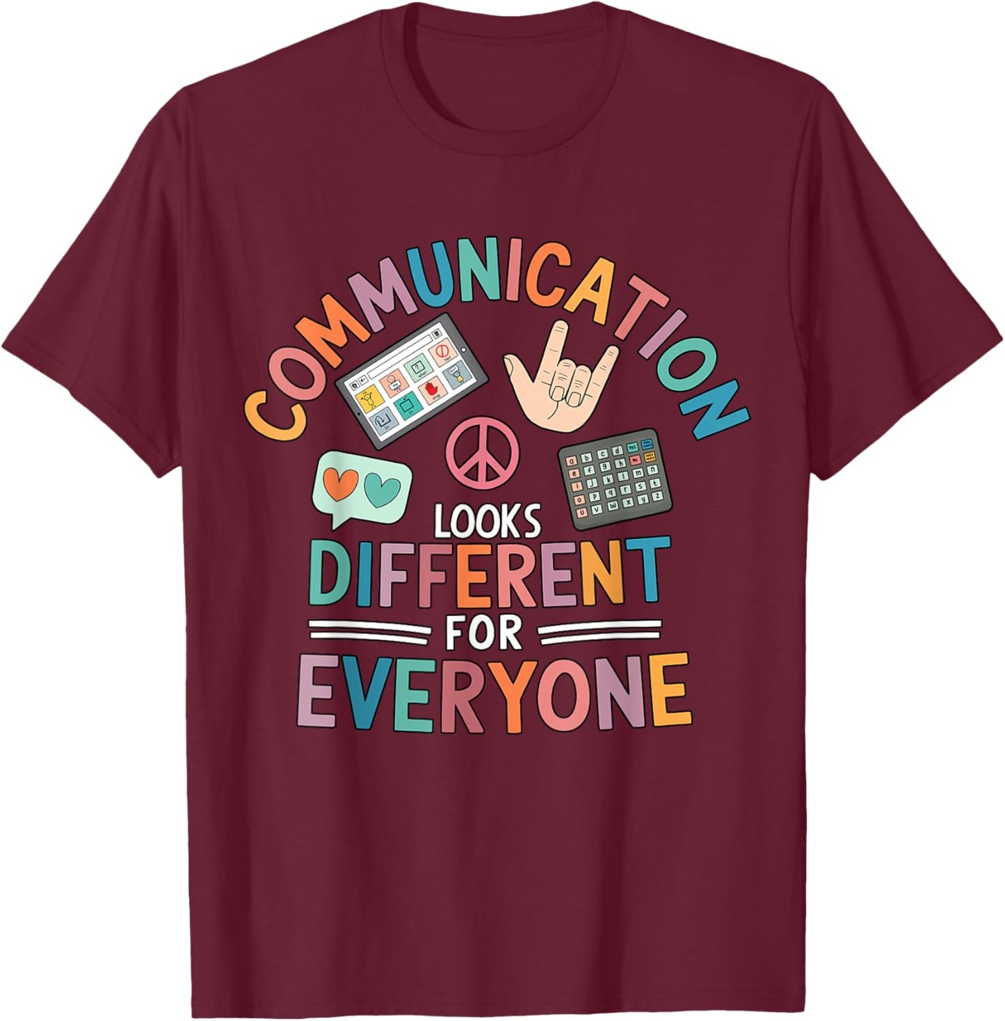 Communication Looks Different, Autism Speech Therapy Teacher T-Shirt - T-Shirt | Maroon