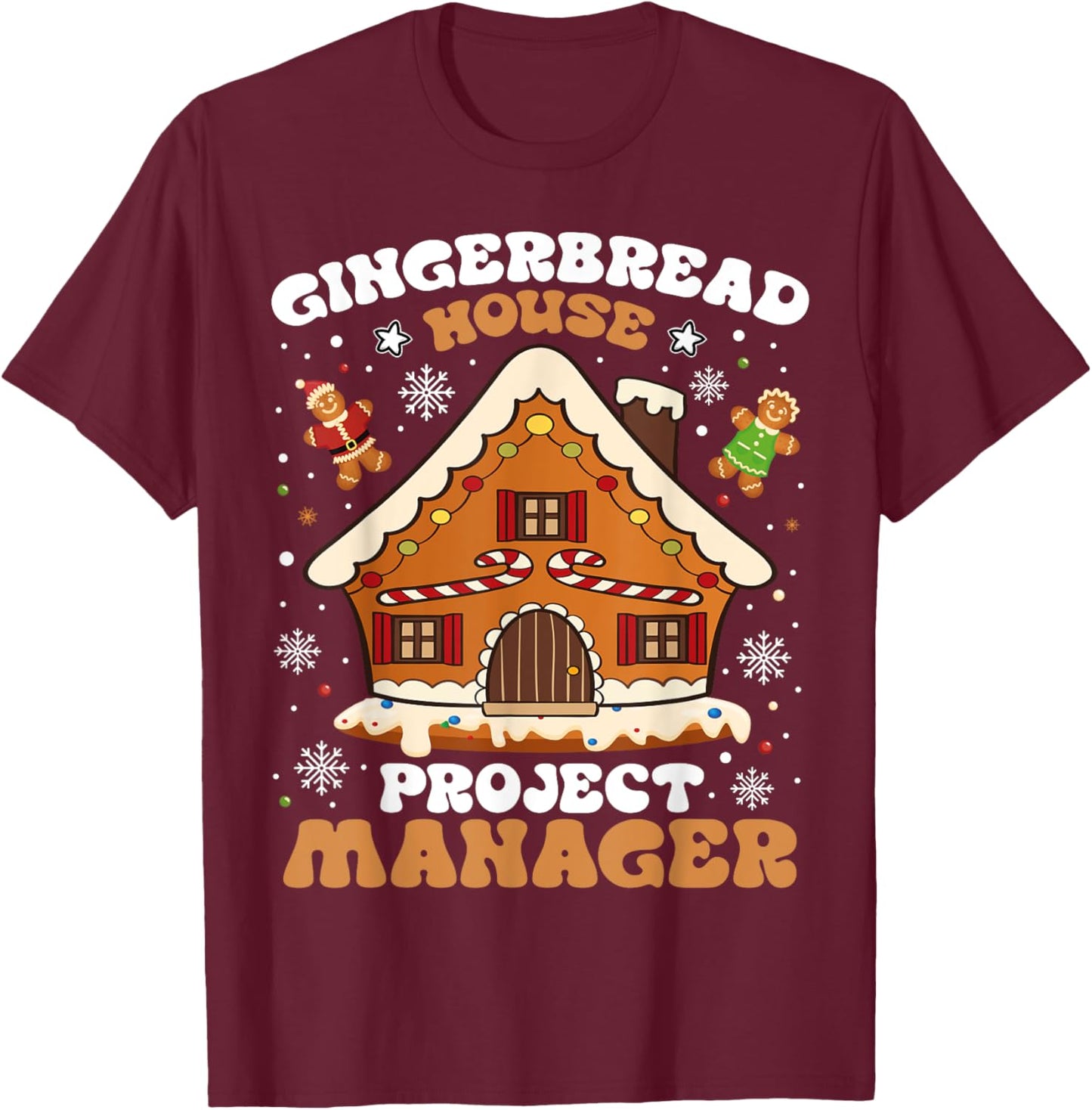 Gingerbread House Project Manager Cookie Baking Christmas T-Shirt - T-Shirt | Maroon