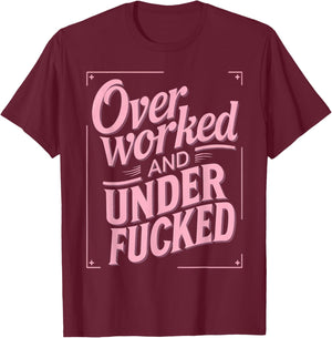 Overworked And Underfucked T-Shirt - T-Shirt | Maroon