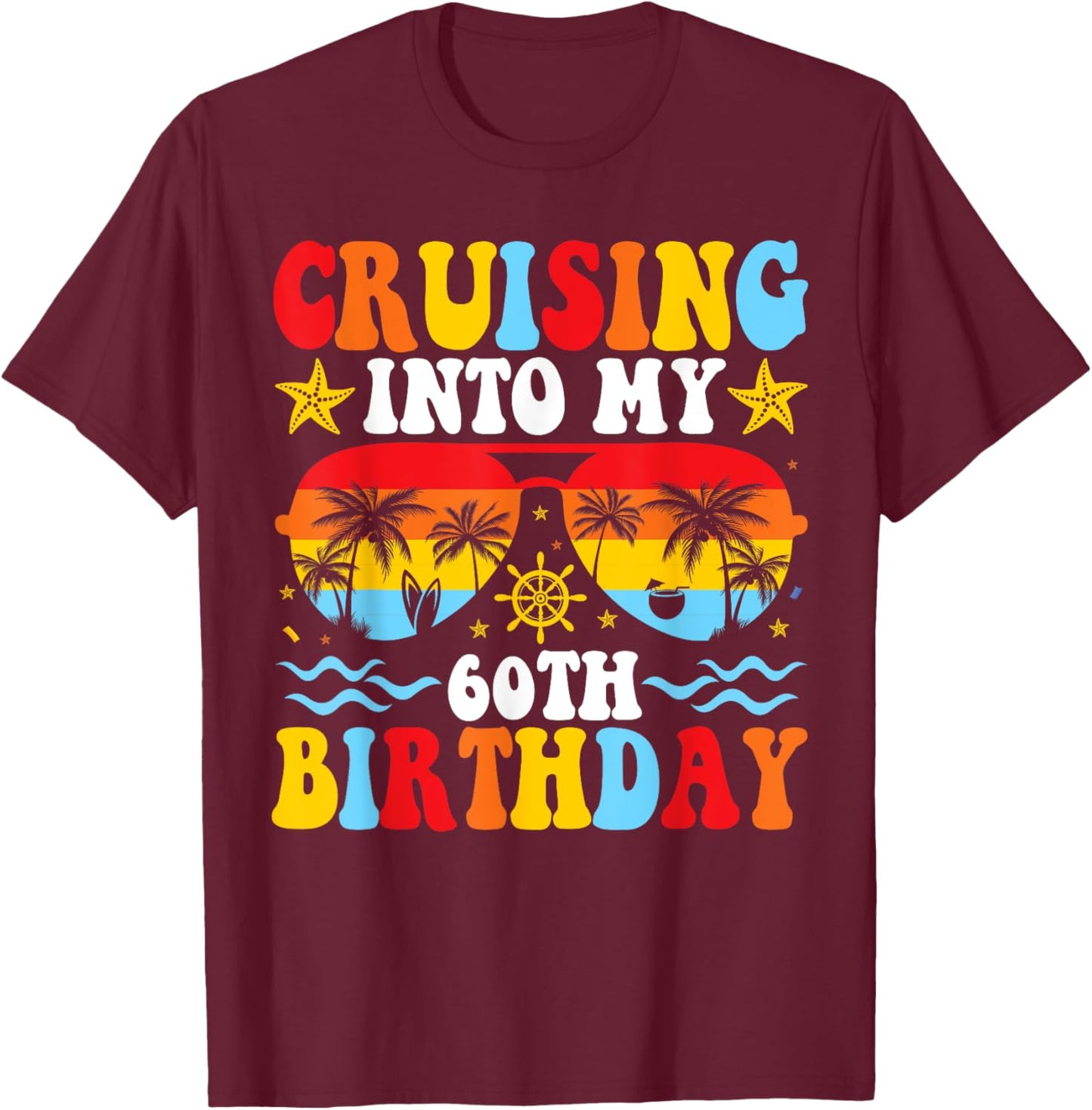Cruising Into My 60th Birthday Family Cruise 60 Birthday T-Shirt - T-Shirt | Maroon
