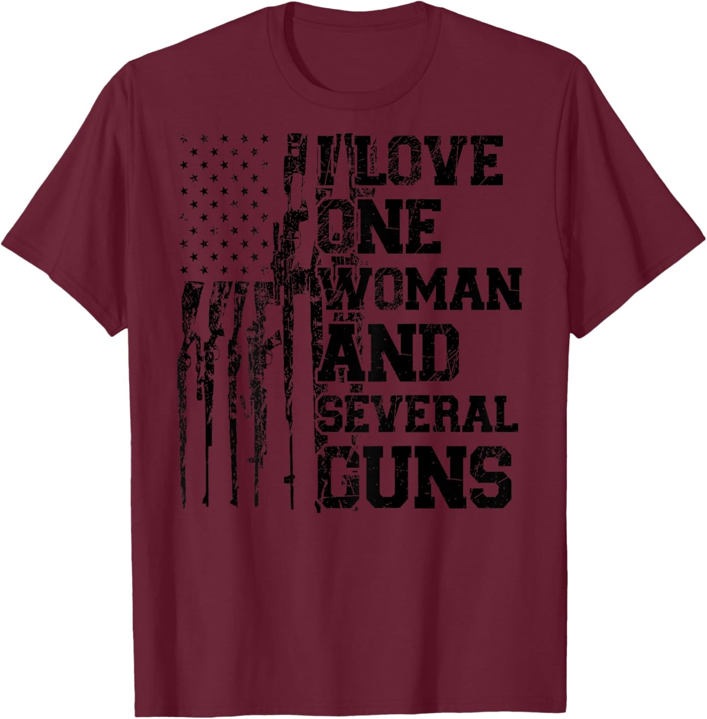 I Love One Woman and Several Guns Owner American (ON Back) T-Shirt - T-Shirt | Maroon