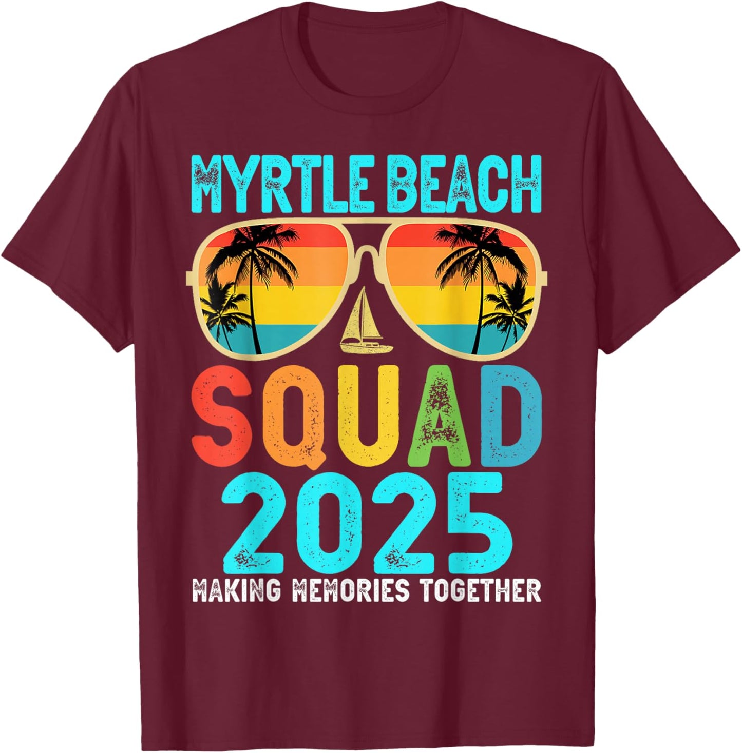 Myrtle Beach Squad 2025 Vacation Friends Family Matching T-Shirt - T-Shirt | Maroon