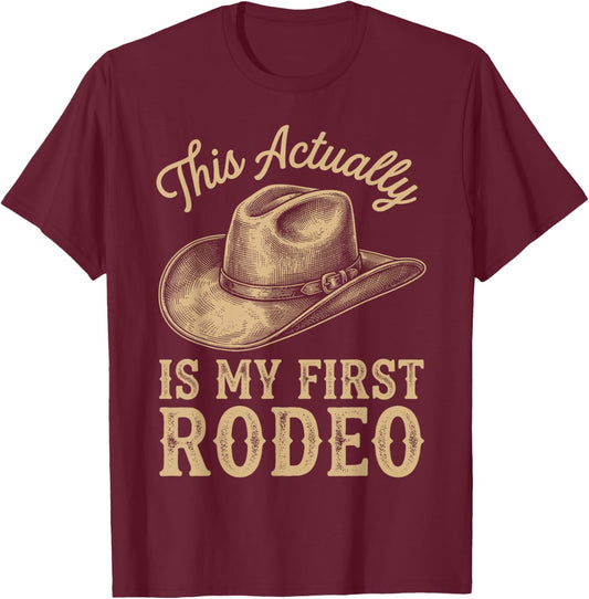 This Actually is My First Rodeo Funny Cowboy Fan T-Shirt - T-Shirt | Maroon
