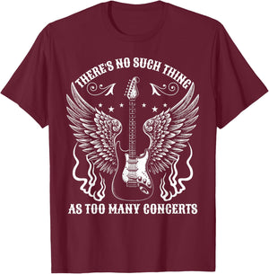 There's No Such Thing As Too Many Concerts Funny Music Lover T-Shirt - T-Shirt | Maroon