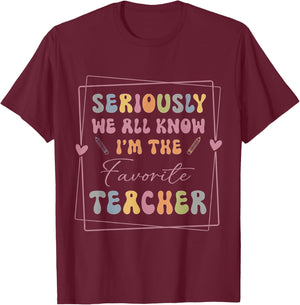 Seriously We All Know I'm The Favorite Teacher Funny Retro T-Shirt - T-Shirt | Maroon