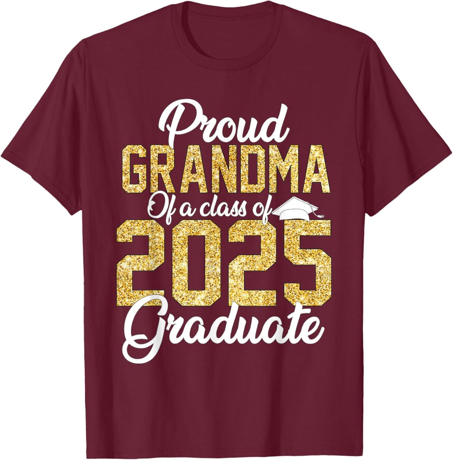 Proud Grandma Of a class of 2025 Graduate Senior Graduation T-Shirt - T-Shirt | Maroon