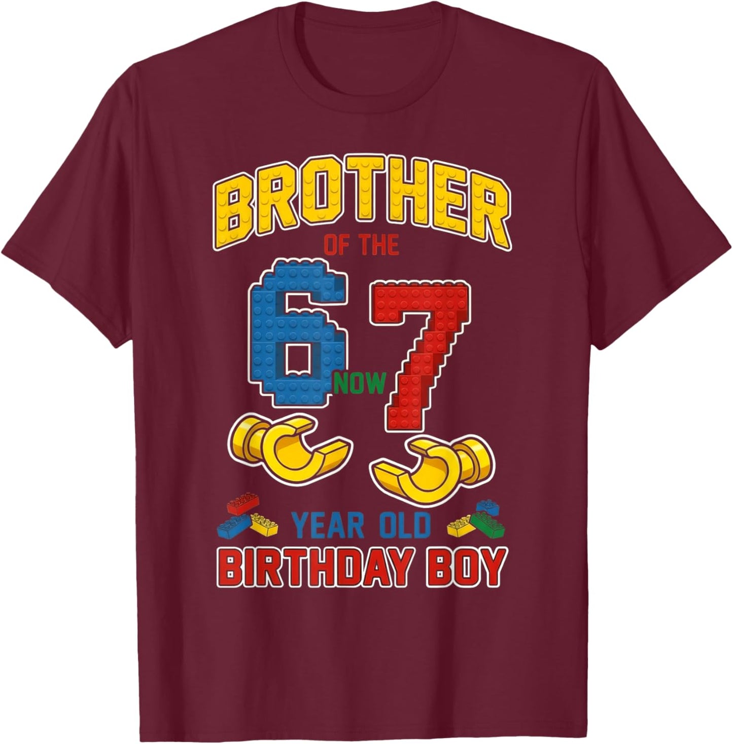 Brother 67 Meme Birthday 7 Years Old Building Blocks Bricks T-Shirt - T-Shirt | Maroon