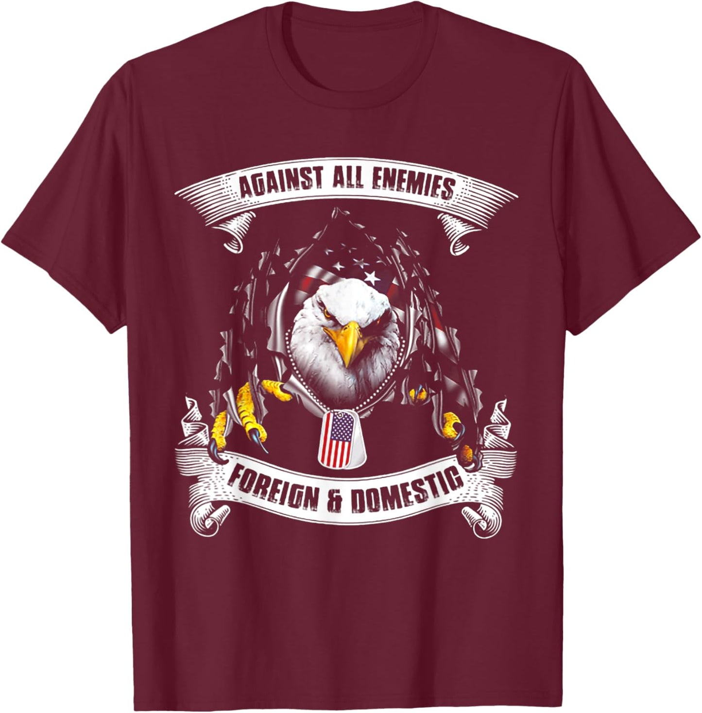 Against All Enemies Foreign And Domestic T-Shirt - T-Shirt | Maroon