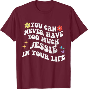Retro Groovy You Can Never Have Too Much Jessie In Your Life T-Shirt - T-Shirt | Maroon