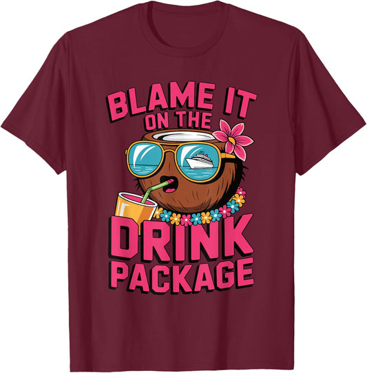 Blame It On The Drink Package Funny Coconut Cruise Matching T-Shirt - T-Shirt | Maroon
