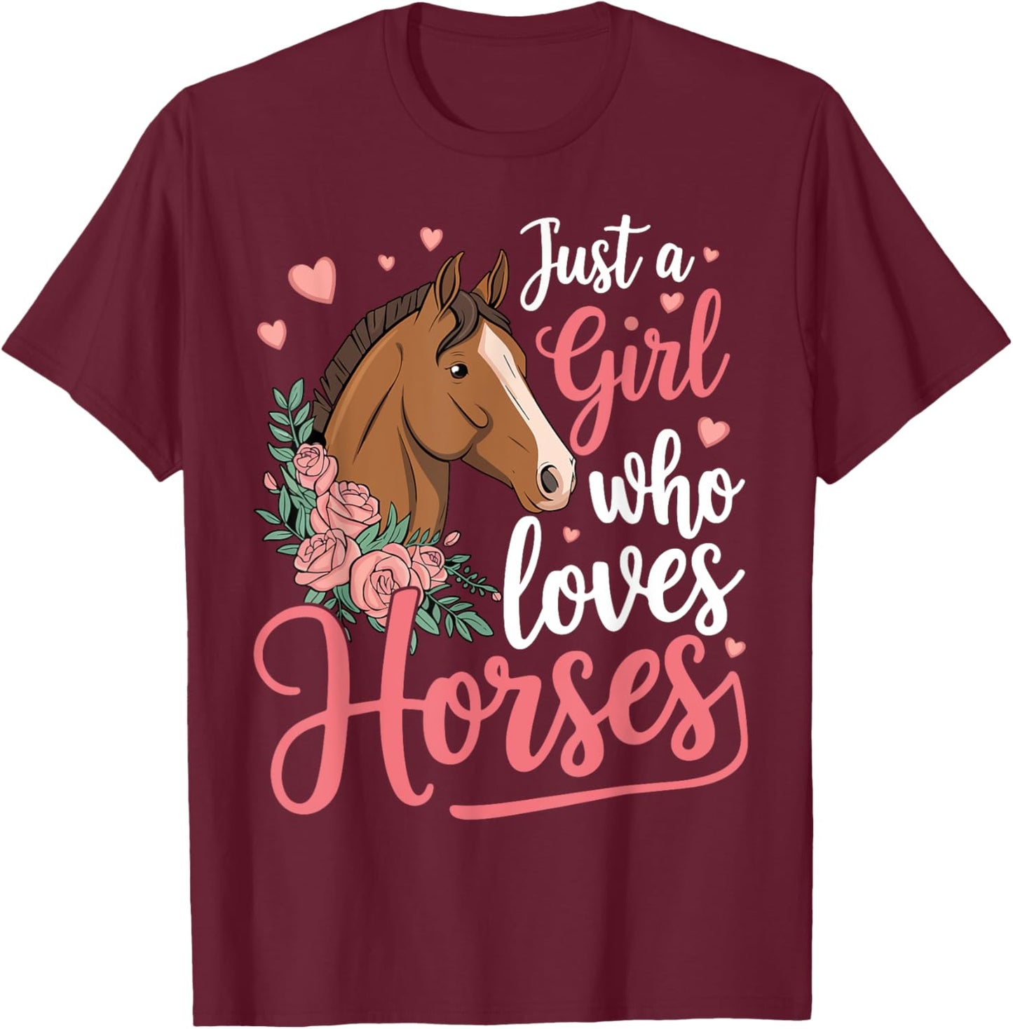Just A Girl Who Loves Horses Horse T-Shirt - T-Shirt | Maroon