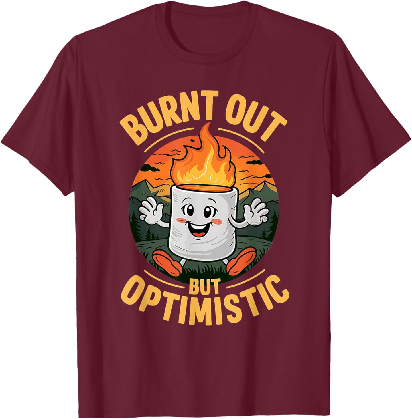 Burnt Out But Optimistic Marshmallow Funny Camper Camping T-Shirt - T-Shirt | Maroon