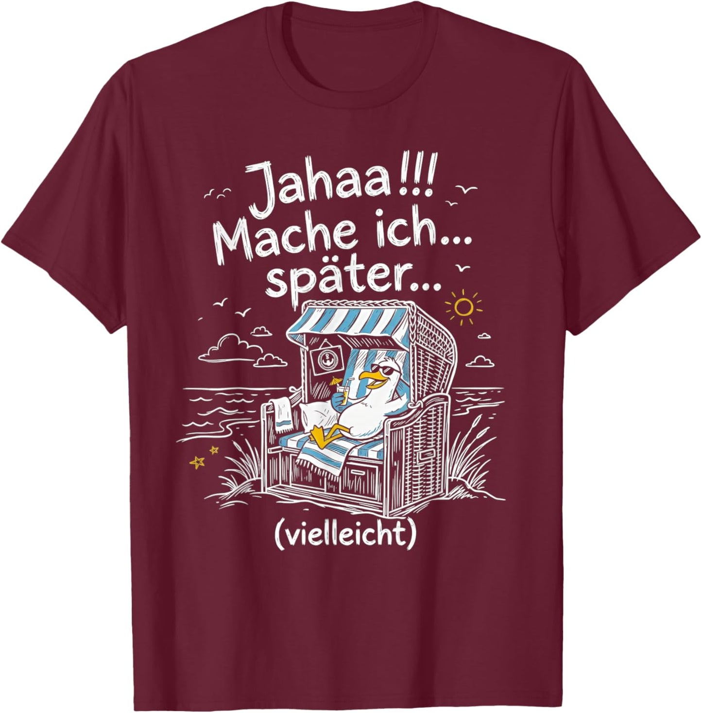 Jahaa Mache Ich Später Vielleicht Lustige Möwe Strandkorb T-Shirt - T-Shirt | Maroon