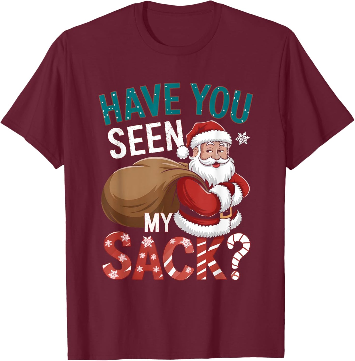 Hilarious Christmas Shirts Funny Have You Seen My Sack T-Shirt - T-Shirt | Maroon