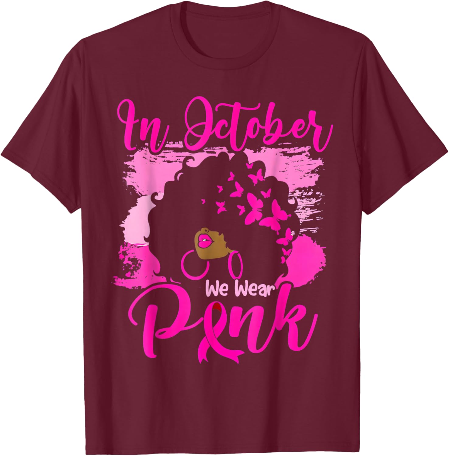 In October We Wear Pink Black Woman Breast Cancer Awareness T-Shirt - T-Shirt | Maroon