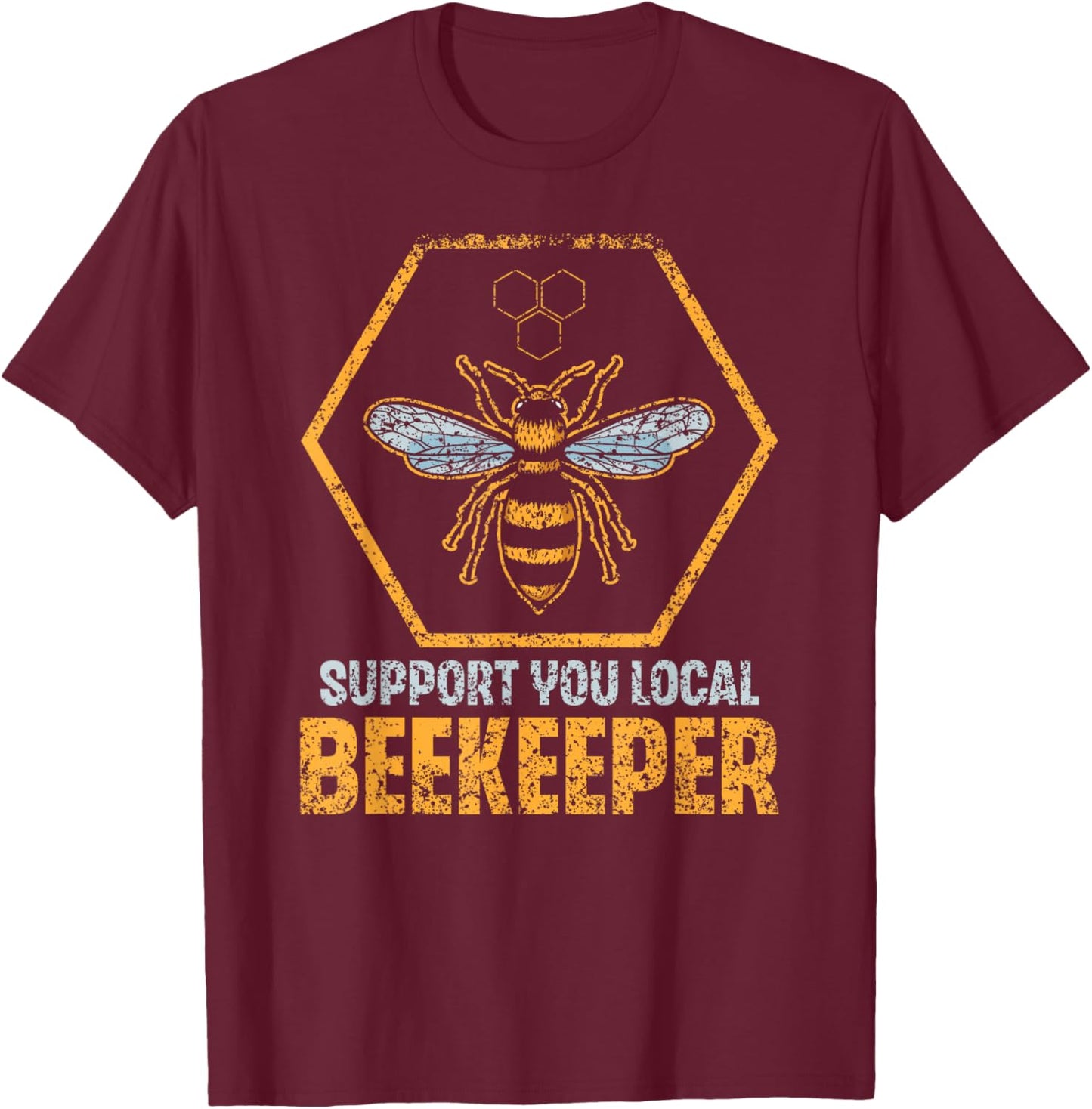 Support Your Local Beekeeper Beekeeping Bee Hobby Beekeeper T-Shirt - T-Shirt | Maroon