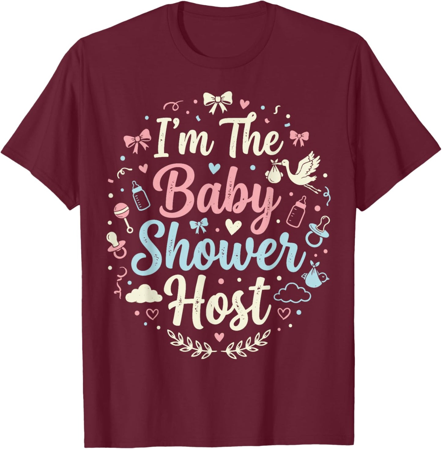 I'm The Baby Shower Host T-Shirt - T-Shirt | Maroon