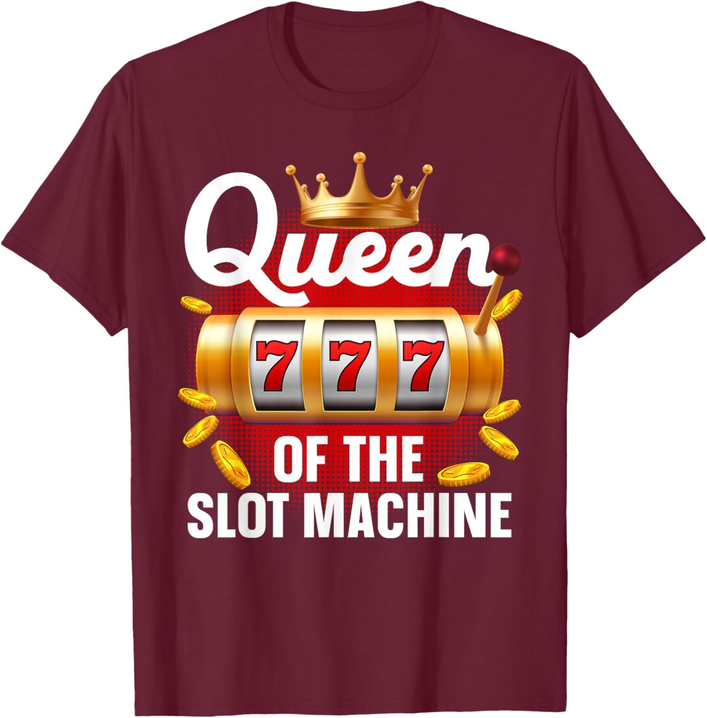 Funny Slot Machine Art Girls Casino Slot Machine T-Shirt - T-Shirt | Maroon
