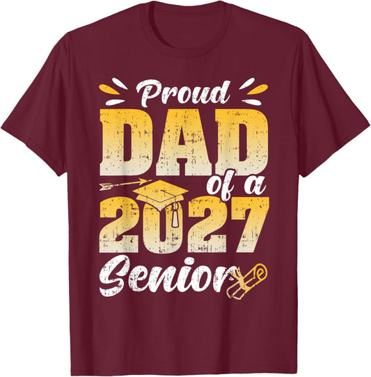 Funny Proud Dad of A Class of 2027 Senior Graduation T-Shirt - T-Shirt | Maroon