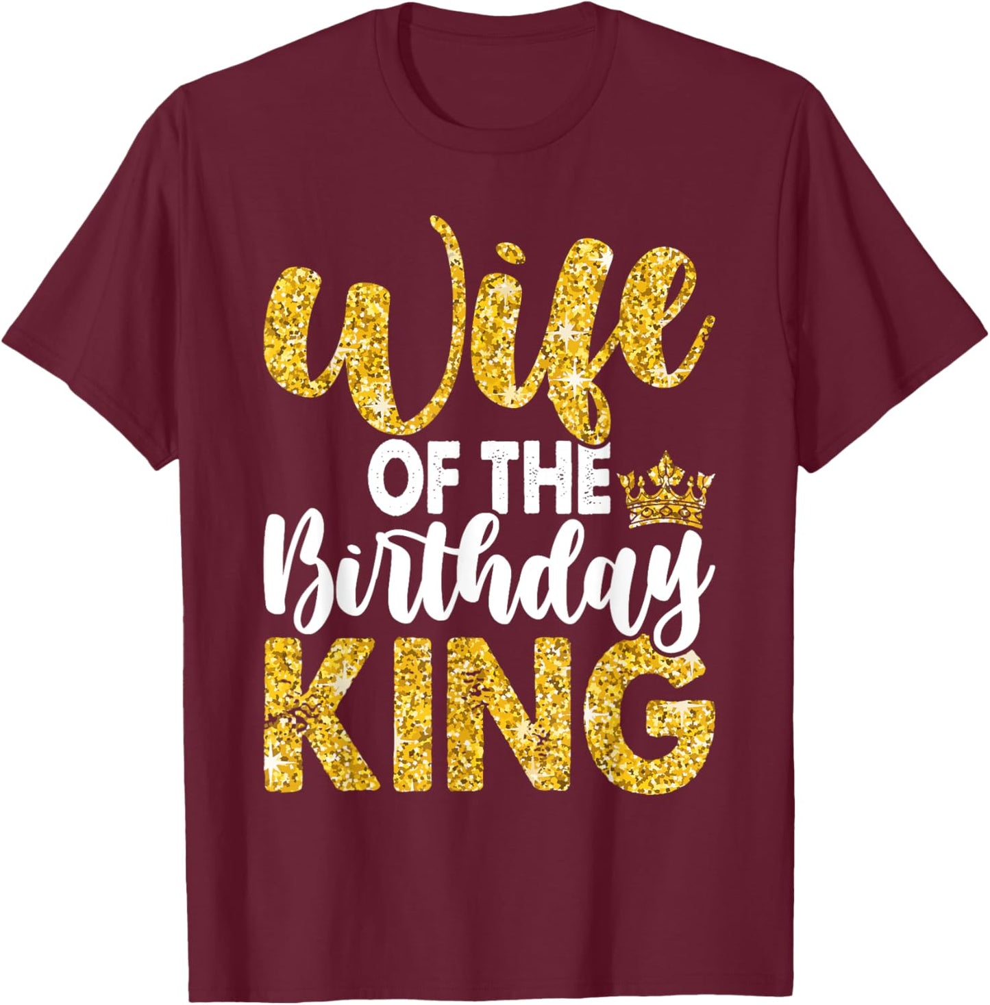 Wife Of The Birthday King Boys Bday Party T-Shirt - T-Shirt | Maroon