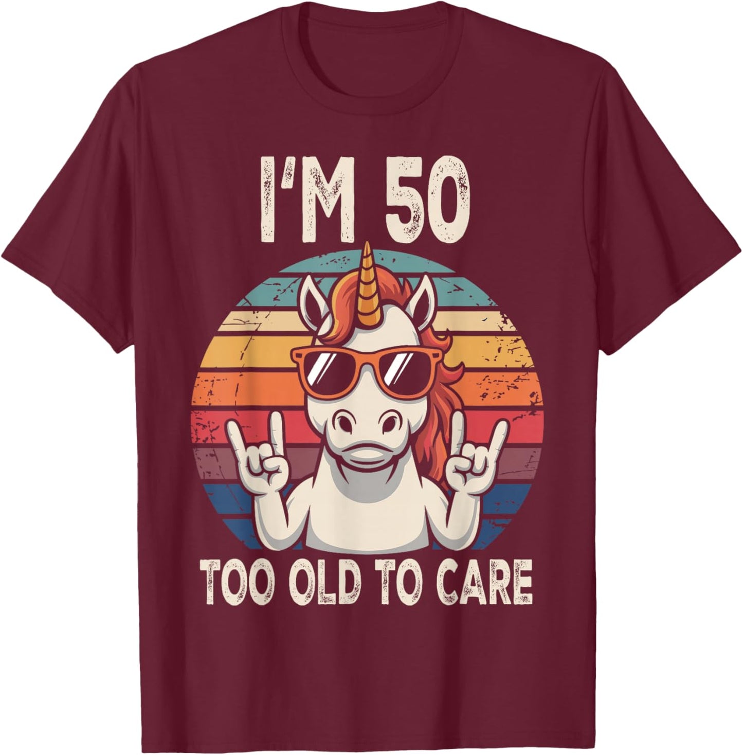 50th Birthday 50 Years Old Men Women Funny Unicorn Gag T-Shirt - T-Shirt | Maroon