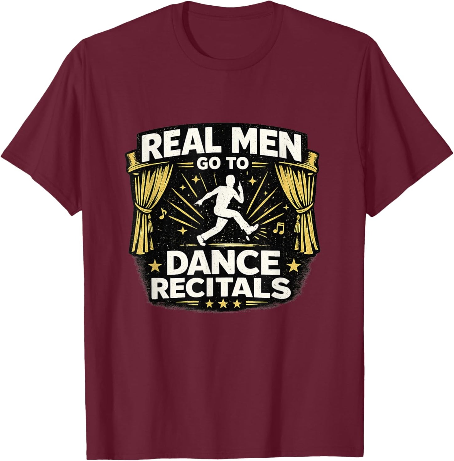 Real Men Go to Dance Recitals Support Squads Practice Parent T-Shirt - T-Shirt | Maroon