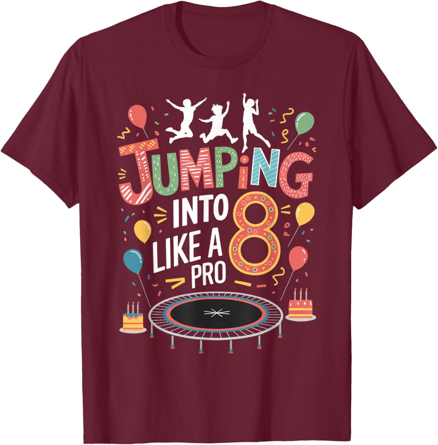 Jumping Into 8 Birthday Party Trampolining Trampoline T-Shirt - T-Shirt | Maroon
