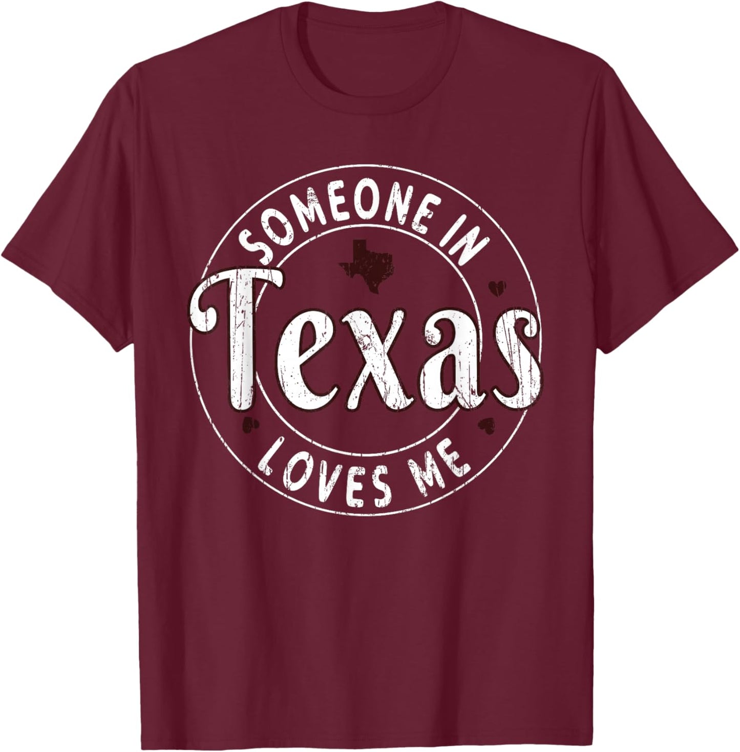 Someone In Texas Loves Me Grunge State Retro T-Shirt - T-Shirt | Maroon
