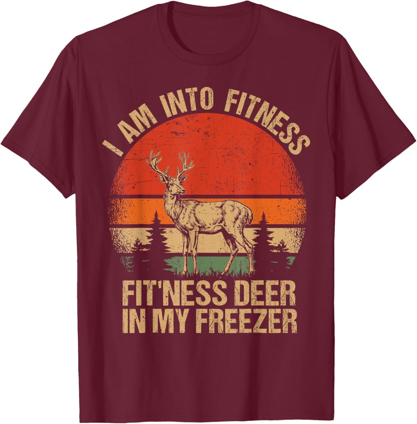 I'm Into Fitness Fit'ness Deer Funny Hunting Men Women Kids T-Shirt - T-Shirt | Maroon