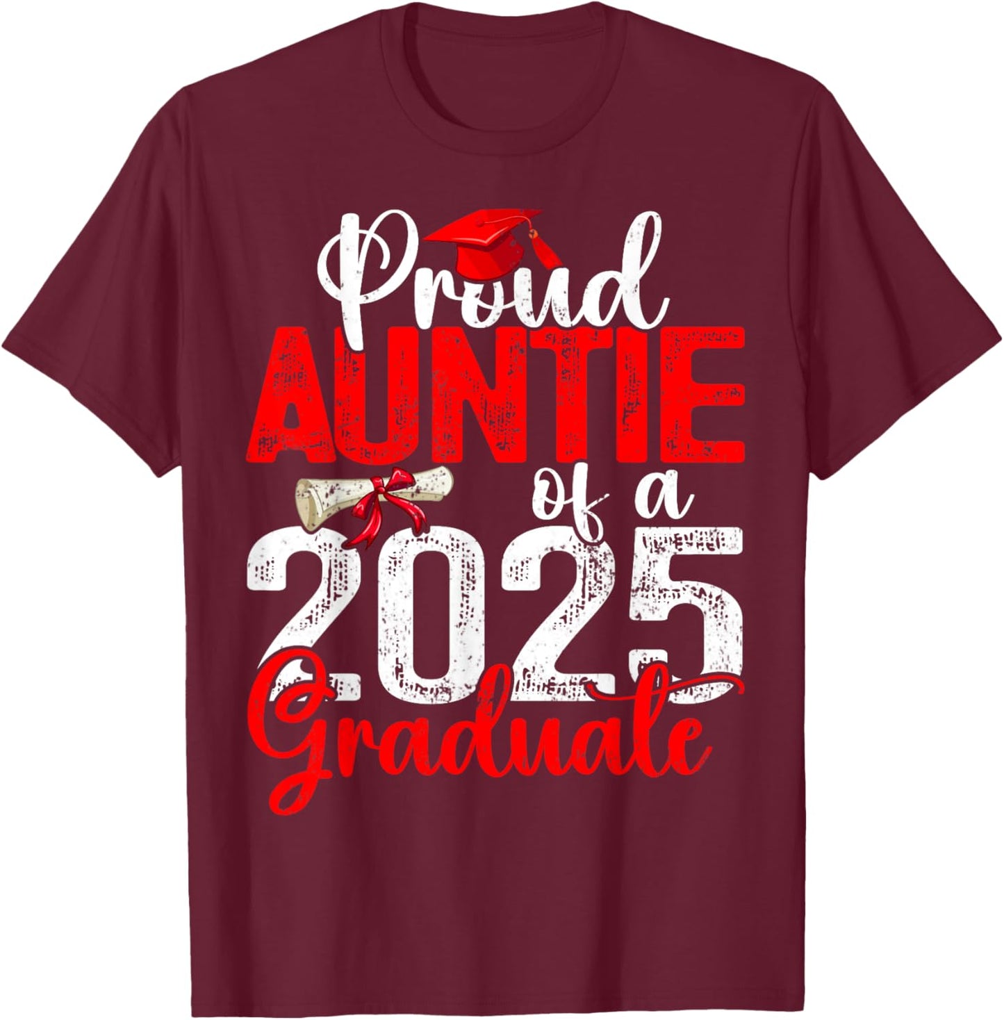Proud Auntie Of A Class Of 2025 Graduate Senior Graduation T-Shirt - T-Shirt | Maroon