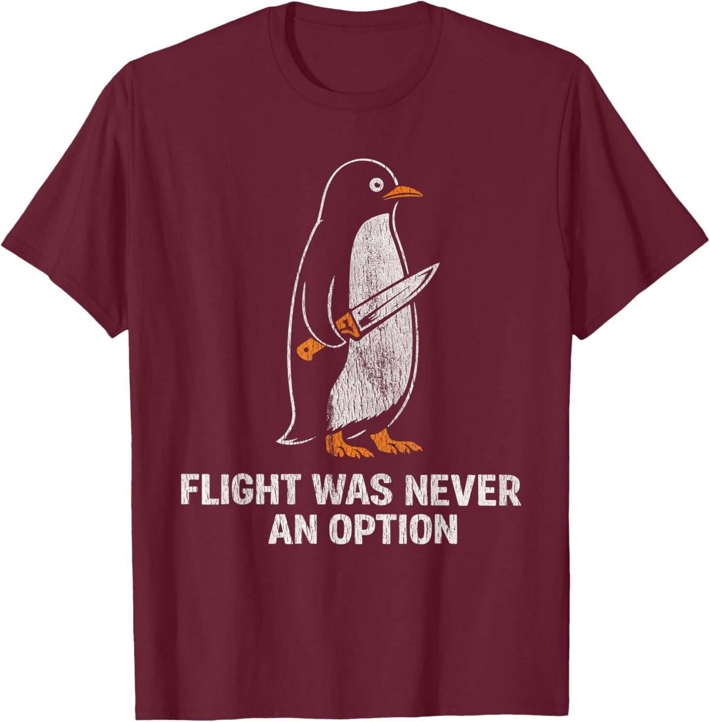Flight was Never an Option Funny Penguin Humor T-Shirt - T-Shirt | Maroon