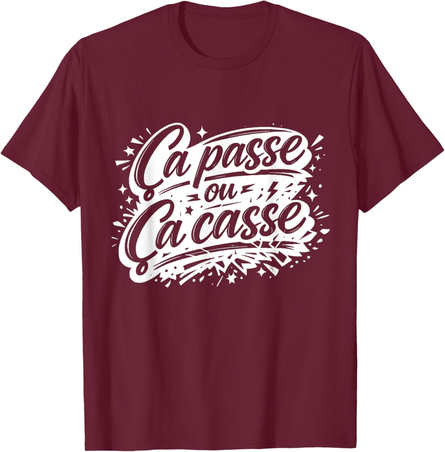 Cadeau Homme Humour Original Drole Ça Passe ou ça Casse T-Shirt - T-Shirt | Maroon