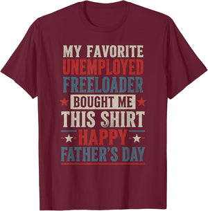 My Favorite Unemployed Freeloader Bought me This T-Shirt - T-Shirt | Maroon