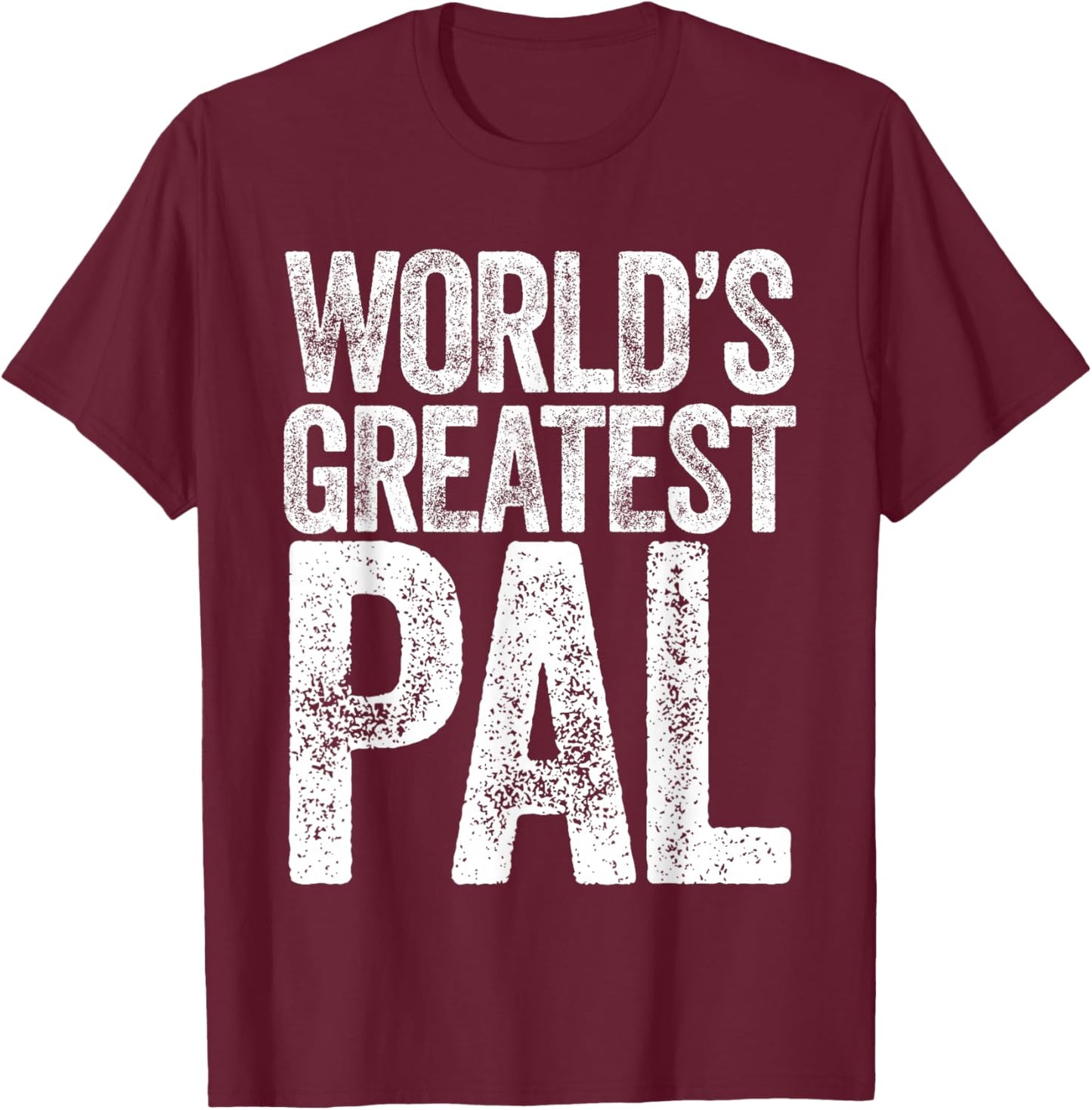 World's Greatest Pal T-Shirt - T-Shirt | Maroon