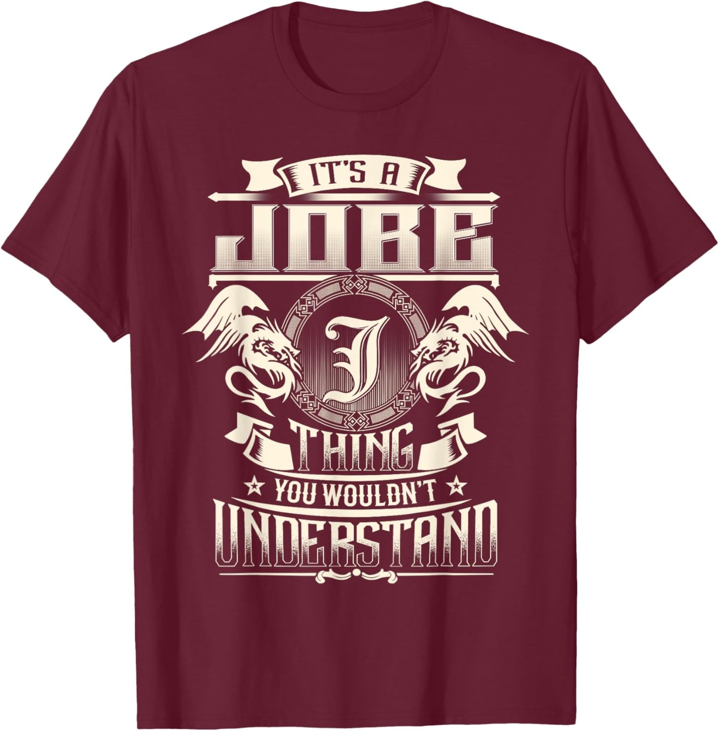 It's A JOBE Thing You Wouldn't Understand Family Name T-Shirt - T-Shirt | Maroon