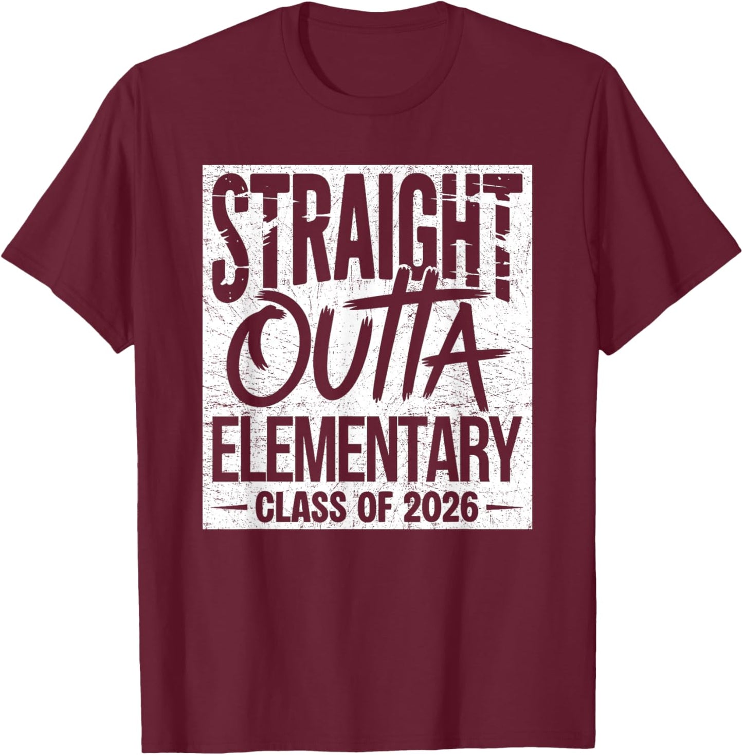 Straight Outta Elementary Graduation Class of 2026 Graduate T-Shirt - T-Shirt | Maroon