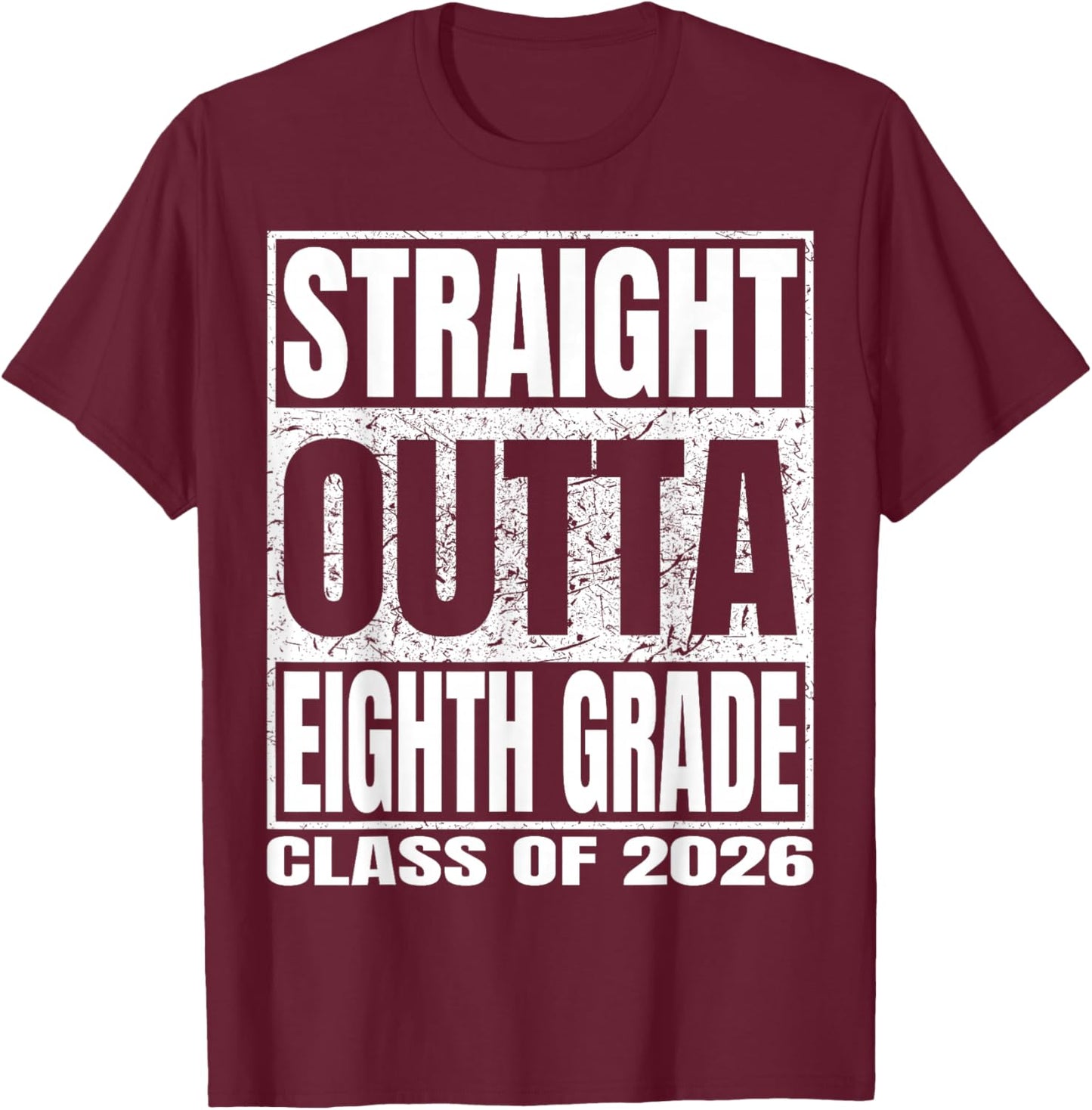 Straight Outta Eighth Grade Funny Graduation 2026 8th Grade T-Shirt - T-Shirt | Maroon