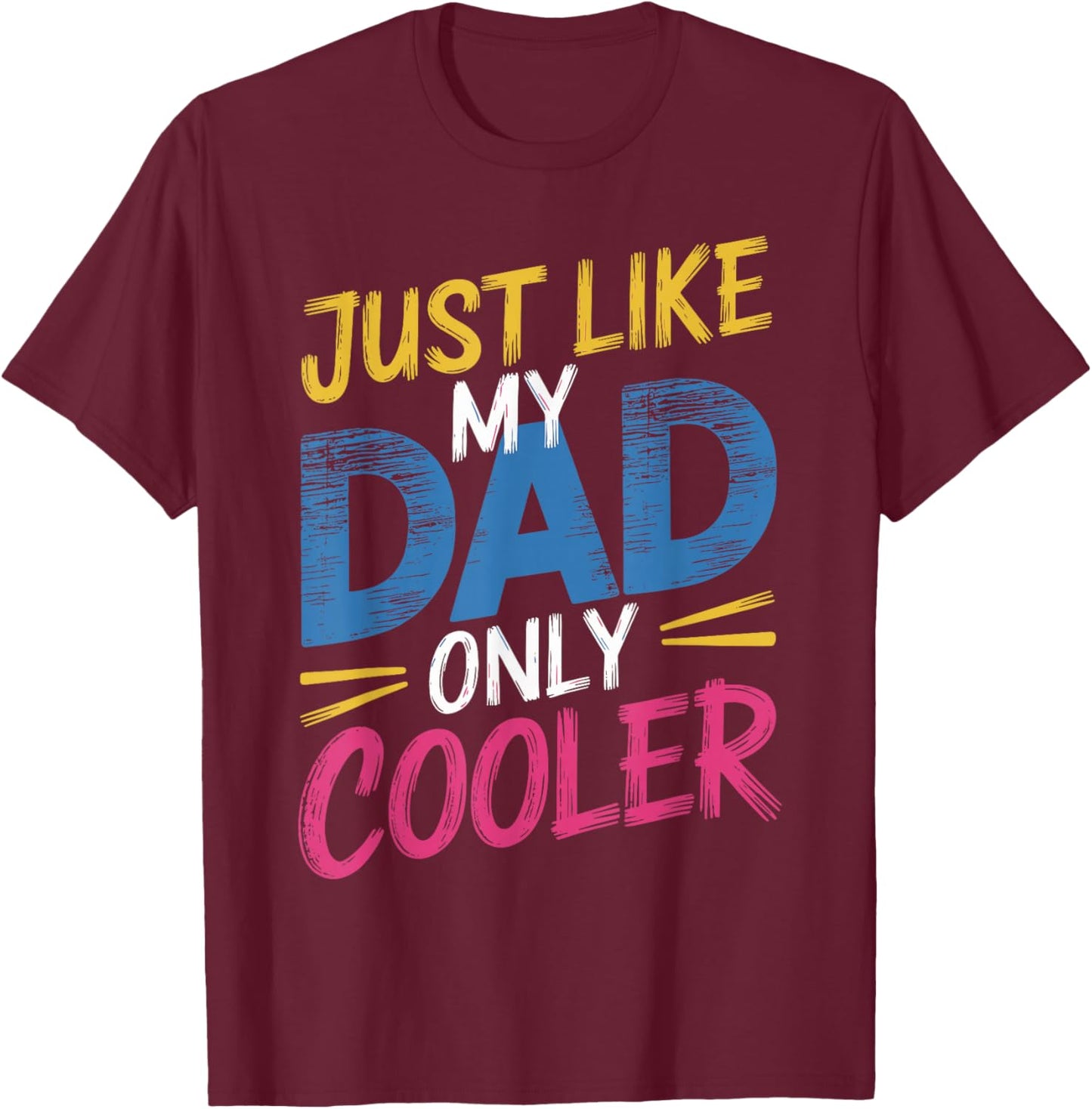 Just Like My Dad Only Cooler Stylish Dad T-Shirt - T-Shirt | Maroon