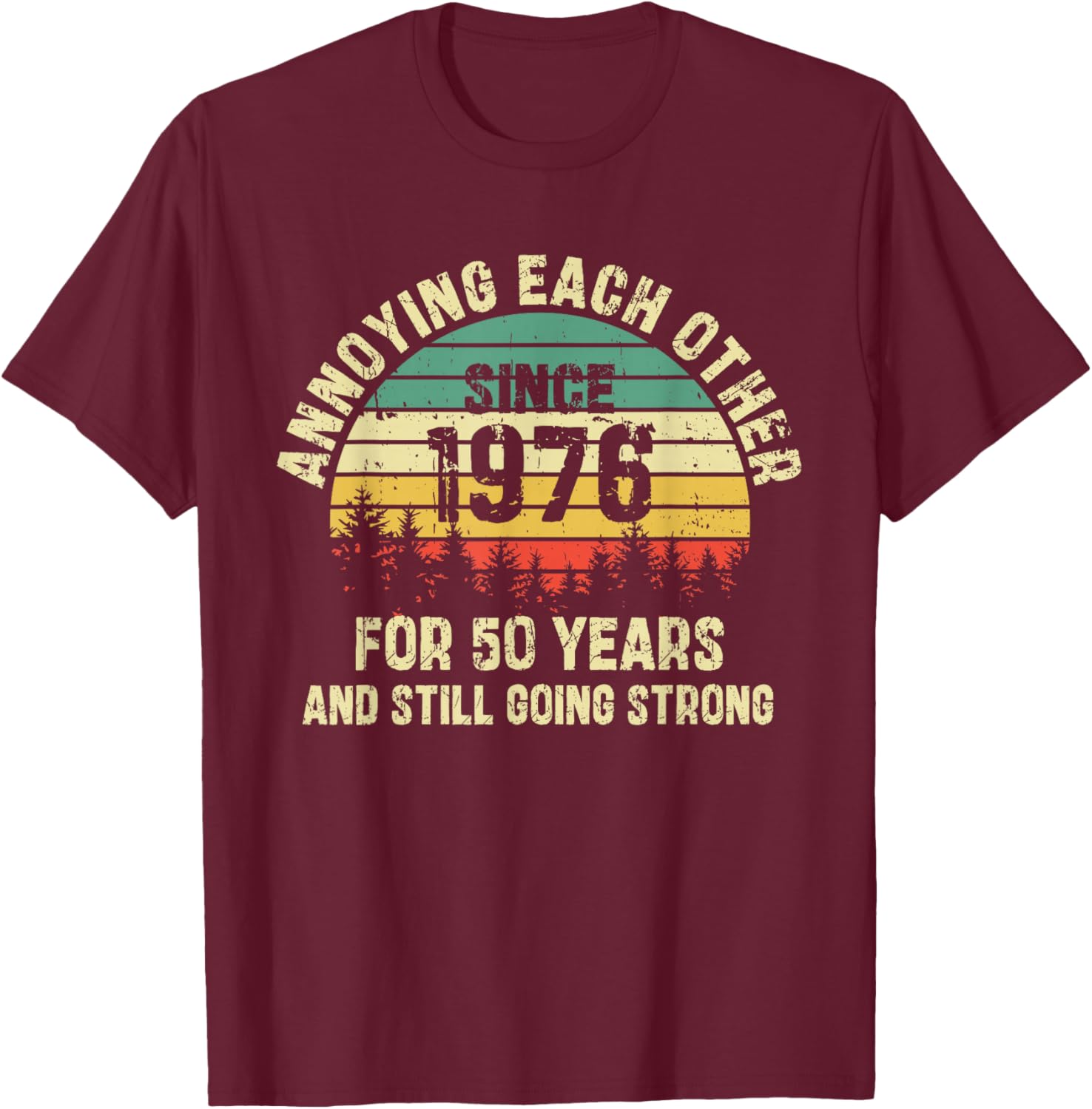 Annoying Each Other Since 1976 Couple Wedding Anniversary T-Shirt - T-Shirt | Maroon