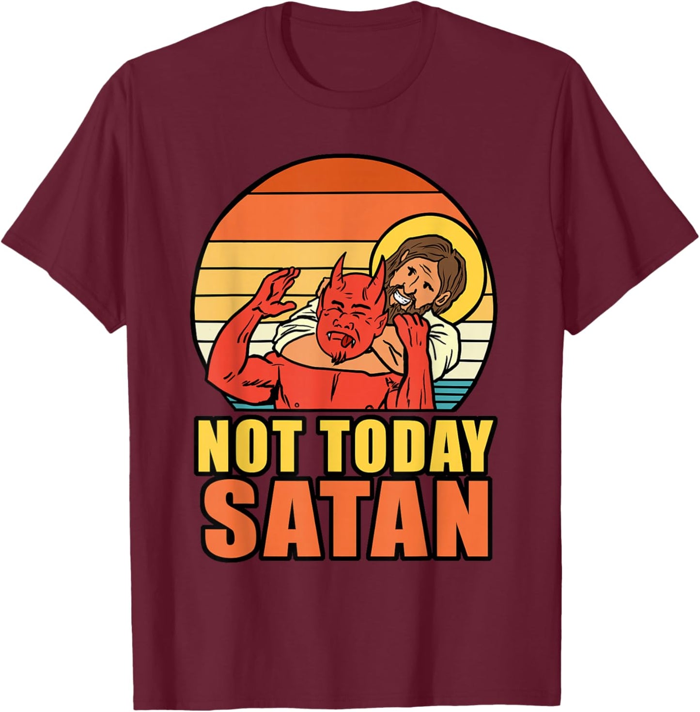 Not Today Satan T-Shirt - T-Shirt | Maroon