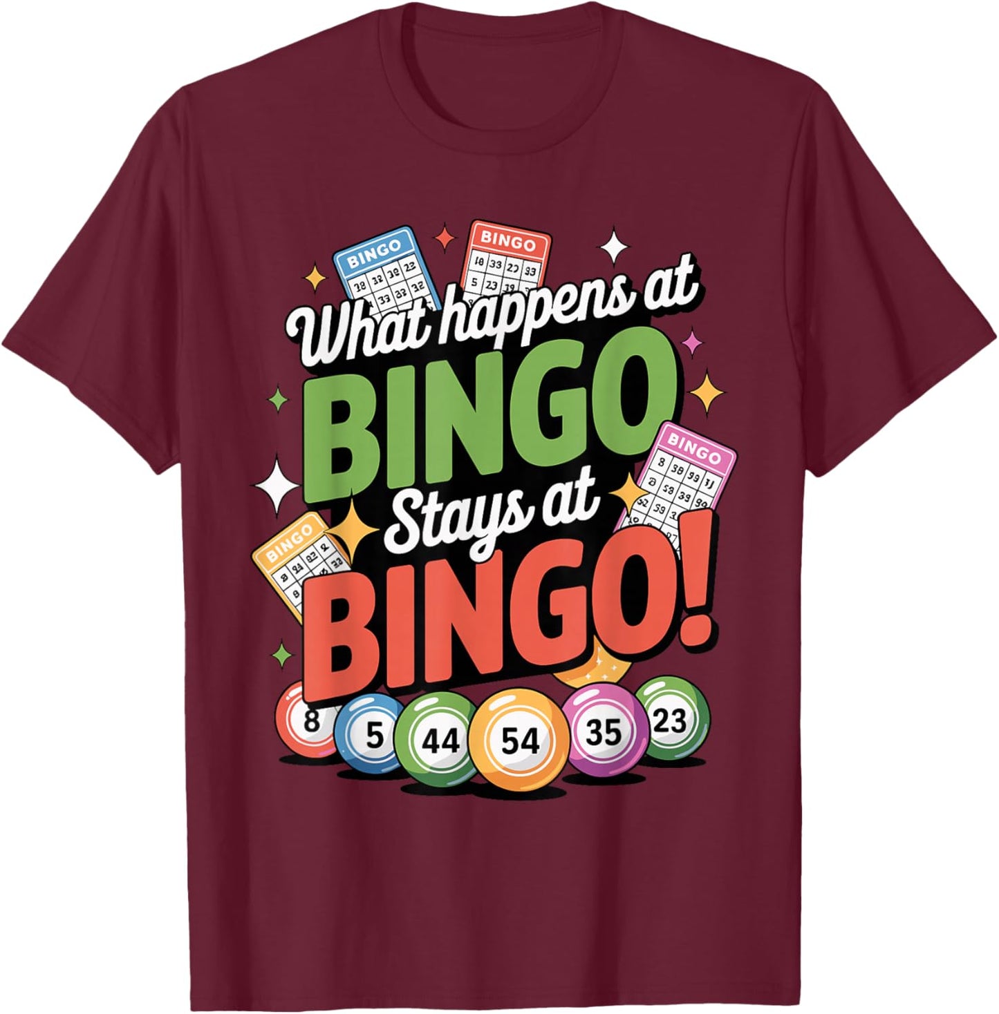 Bingo, What Happens at Bingo Stays at Bingo, Bingo Player T-Shirt - T-Shirt | Maroon