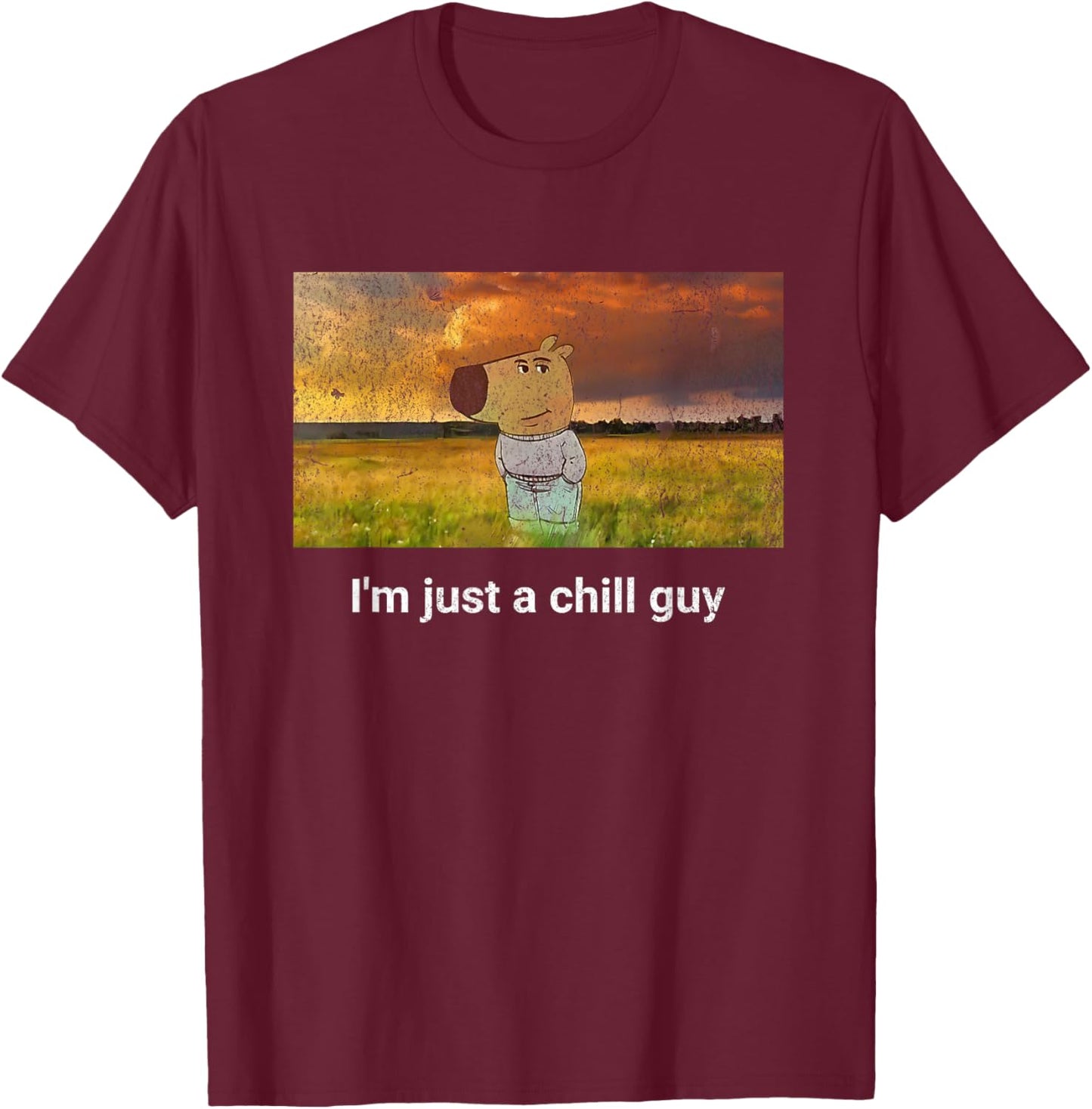 I'm just a chill Guy Funny Meme T-Shirt - T-Shirt | Maroon